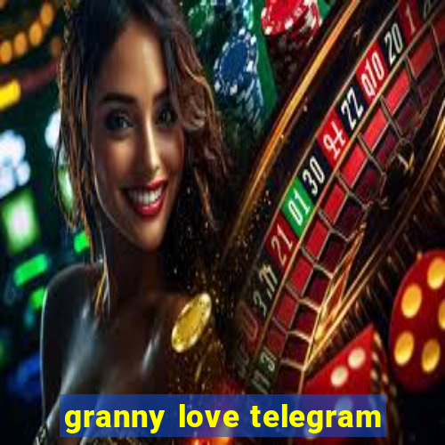 granny love telegram